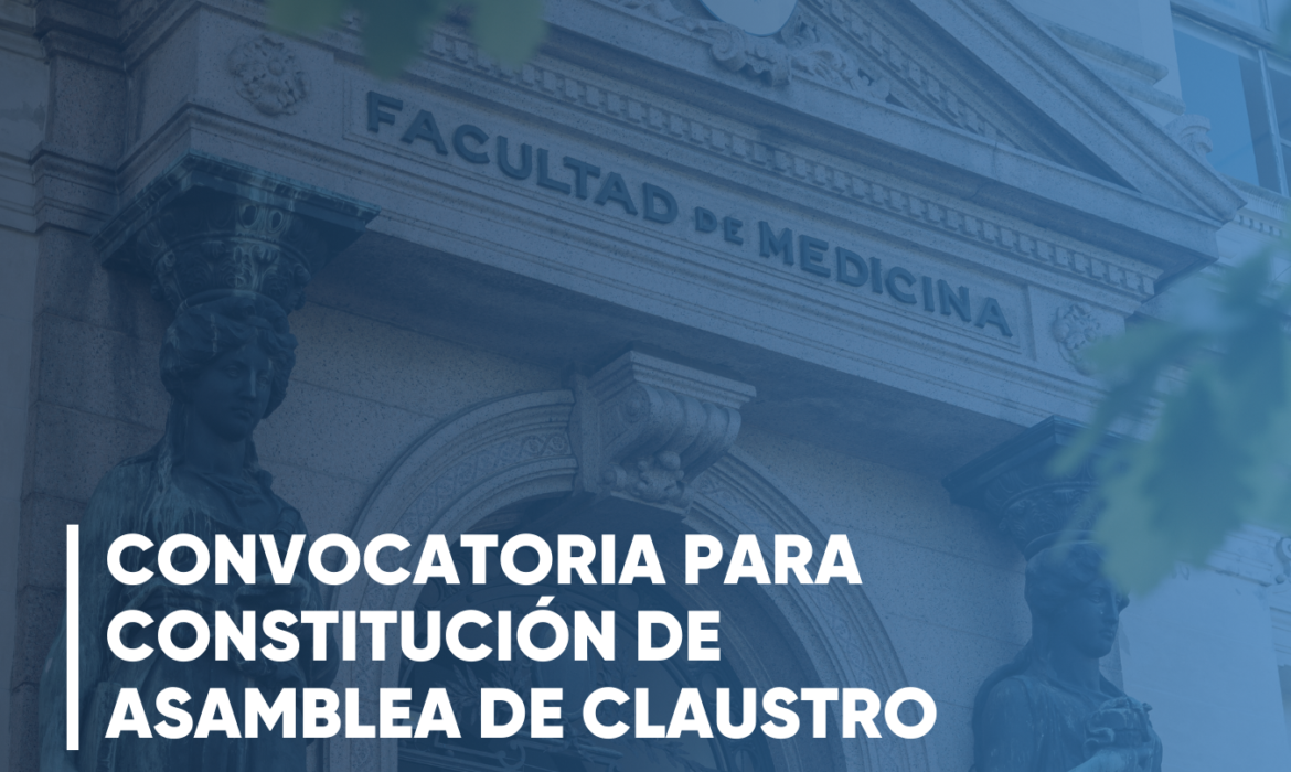 Convocatoria para la constitución de la Asamblea del Claustro de la Facultad de Medicina