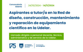 CONVOCATORIA: “Propuesta de implementación de una Red de diseño, construcción, mantenimiento y reparación de equipamiento científico en la Udelar”