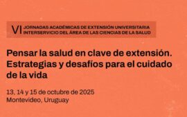 VI Jornadas Académicas de Extensión Universitaria Interservicio del Área de las Ciencias de la Salud