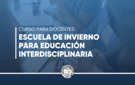 Escuela de Invierno: Educación Interdisciplinaria